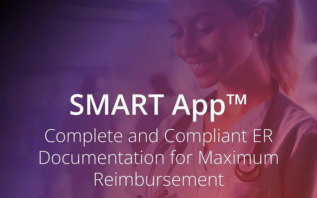 Complete and Compliant ER Documentation for Maximum Reimbursement with SMART App™