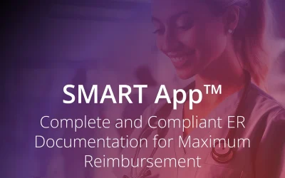 Complete and Compliant ER Documentation for Maximum Reimbursement with SMART App™