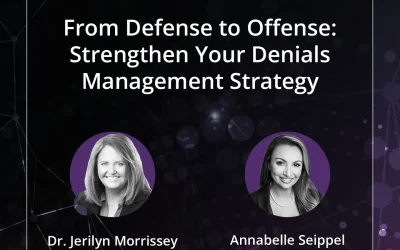 From Defense to Offense: Strengthen Your Denials Management Strategy