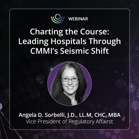 Charting the Course: Leading Hospitals Through CMMI’s Seismic Shift
